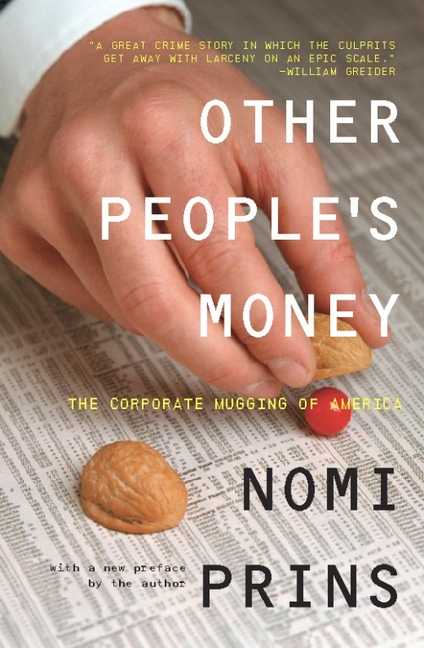  Other People's Money: The Corporate Mugging of America