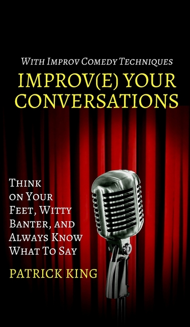 Improve Your Conversations In Hardcover By Patrick King