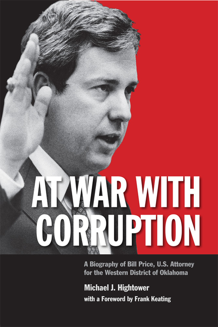 At War with Corruption A Biography of Bill Price, U.S. Attorney for the Western District of Oklahoma