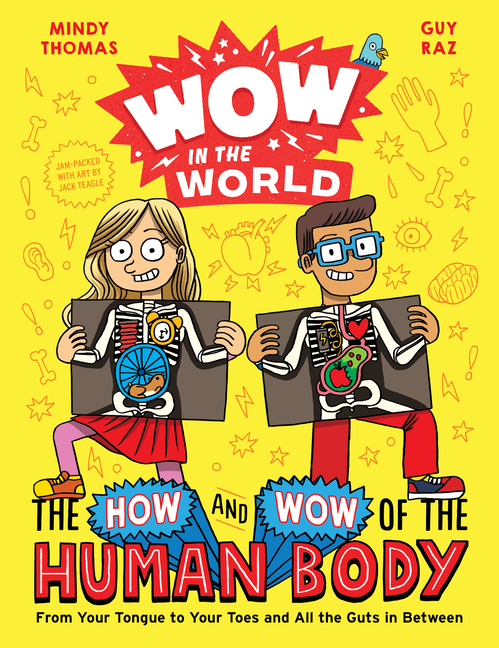 Wow in the World: The How and Wow of the Human Body: From Your Tongue to Your Toes and All the Guts 