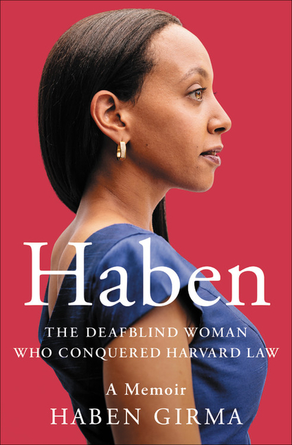 Haben The Deafblind Woman Who Conquered Harvard Law