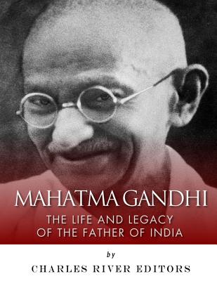  Mahatma Gandhi: The Life and Legacy of the Father of India