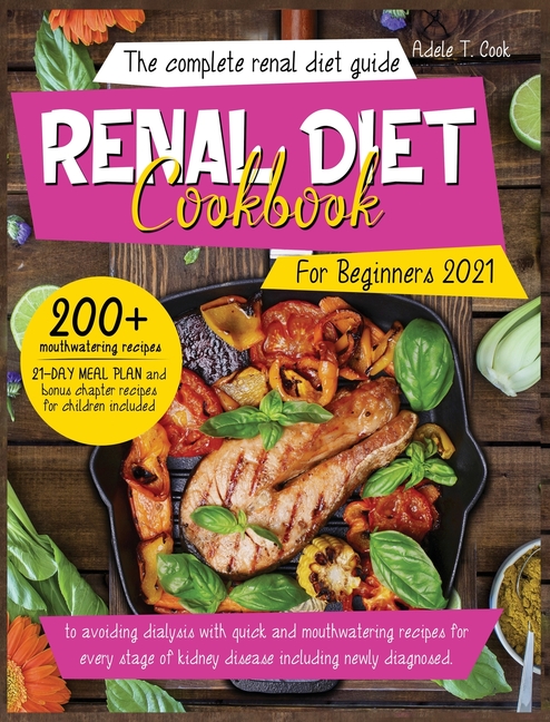 Buy Renal Diet Cookbook For Beginners 2021: The Complete Renal Diet ...