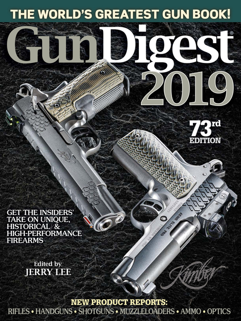 Gun Digest 2019, 73rd Edition: The World's Greatest Gun Book! (Seventy-Third)