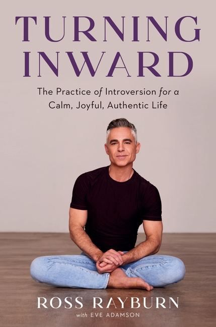  Turning Inward: The Practice of Introversion for a Calm, Joyful, Authentic Life