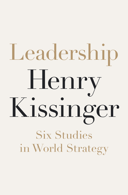 Leadership: Six Studies in World Strategy