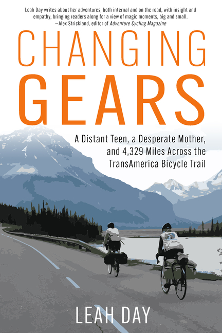 Changing Gears: A Distant Teen, a Desperate Mother, and 4,329 Miles Across the Transamerica Bicycle 