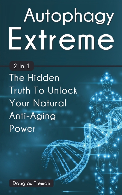  Autophagy Extreme 2 In 1: The Hidden Truth To Unlock Your Natural Anti-Aging Power
