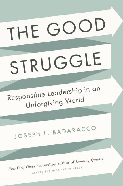The Good Struggle: Responsible Leadership in an Unforgiving World