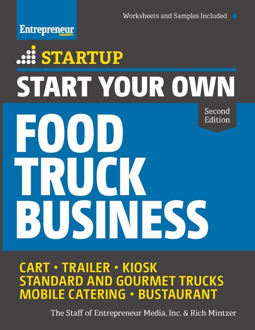  Start Your Own Food Truck Business: Cart - Trailer - Kiosk - Standard and Gourmet Trucks - Mobile Catering - Bustaurant
