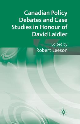  Canadian Policy Debates and Case Studies in Honour of David Laidler (2010)