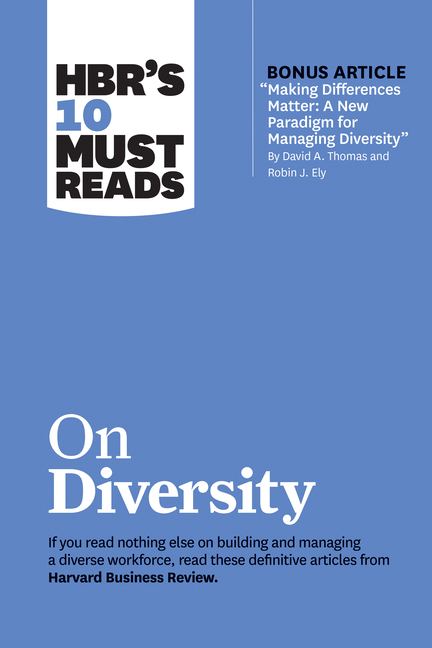 Hbr's 10 Must Reads on Diversity (with Bonus Article Making Differences Matter: A New Paradigm for M