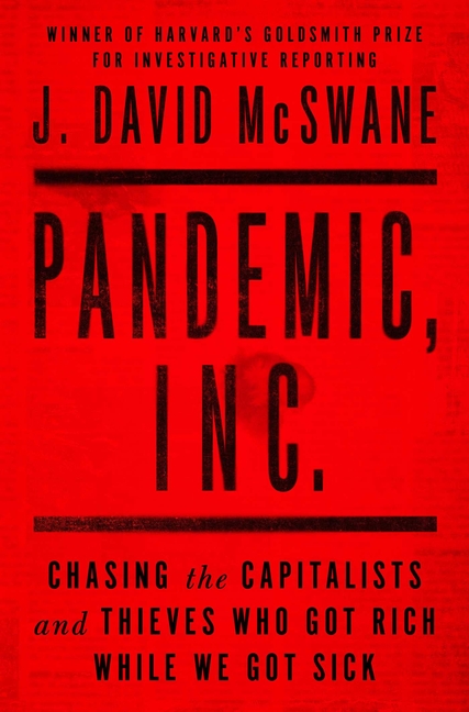  Pandemic, Inc.: Chasing the Capitalists and Thieves Who Got Rich While We Got Sick
