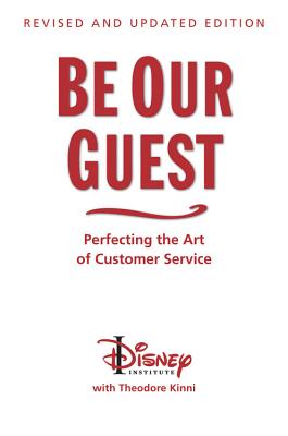 Be Our Guest-Revised and Updated Edition: Perfecting the Art of Customer Service (Revised, Updated)