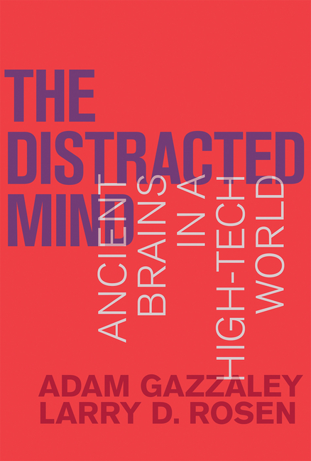 Distracted Mind: Ancient Brains in a High-Tech World