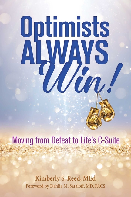 Optimists Always Win! Moving from Defeat to Life's C-Suite