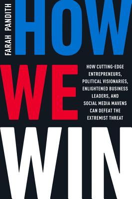  How We Win: How Cutting-Edge Entrepreneurs, Political Visionaries, Enlightened Business Leaders, and Social Media Mavens Can Defea