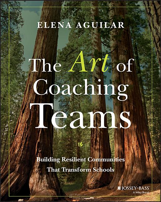Art of Coaching Teams: Building Resilient Communities That Transform Schools