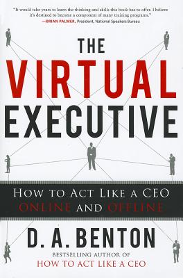 Virtual Executive: How to Act Like a CEO Online and Offline