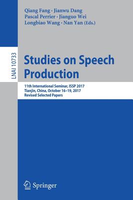 Studies on Speech Production: 11th International Seminar, Issp 2017, Tianjin, China, October 16-19, 