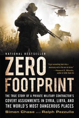 Zero Footprint: The True Story of a Private Military Contractor's Covert Assignments in Syria, Libya