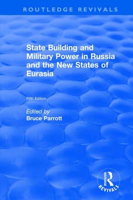 International Politics of Eurasia: v. 5: State Building and Military Power in Russia and the New Sta