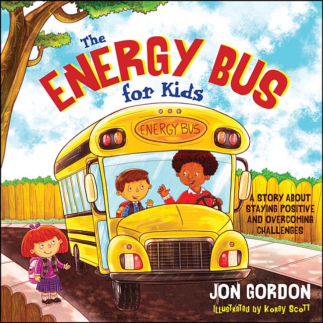 Energy Bus for Kids: A Story about Staying Positive and Overcoming Challenges