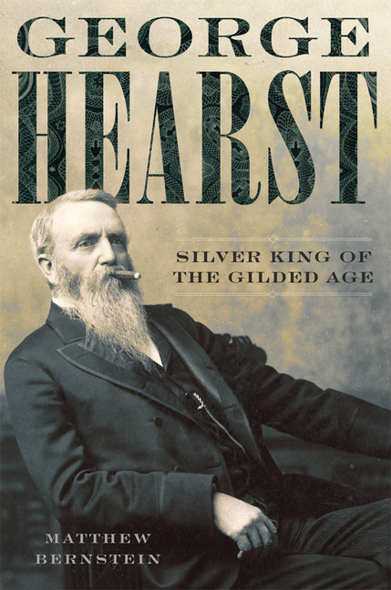 George Hearst: Silver King of the Gilded Age