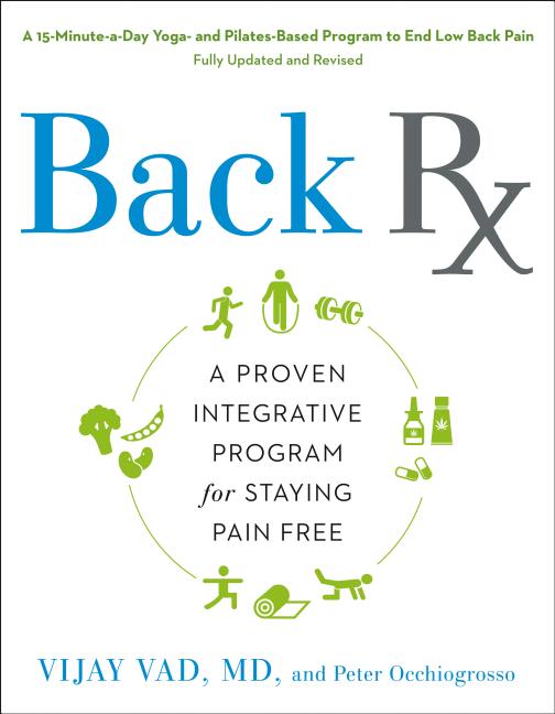 Back RX: A 15-Minute-A-Day Yoga- And Pilates-Based Program to End Low Back Pain Fully Updated and Re