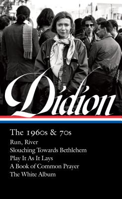Joan Didion: The 1960s & 70s (Loa #325): Run River / Slouching Towards Bethlehem / Play It as It Lay