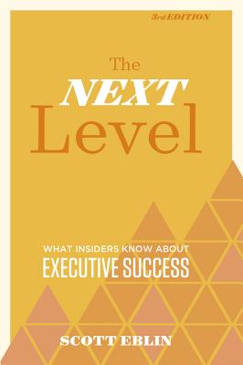 Next Level, 3rd Edition: What Insiders Know about Executive Success
