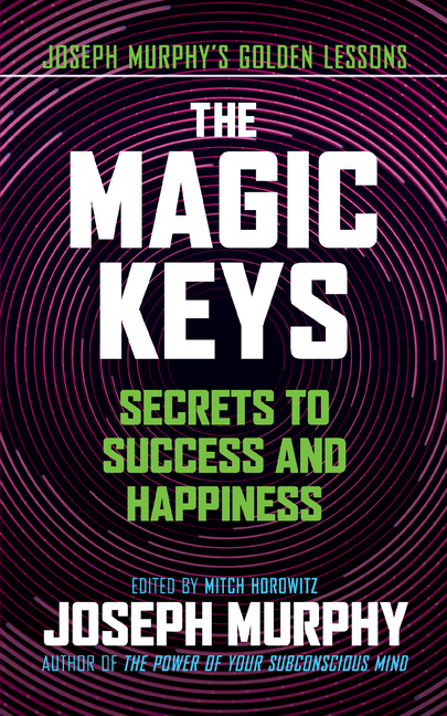 Magic Keys: Secrets to Success and Happiness