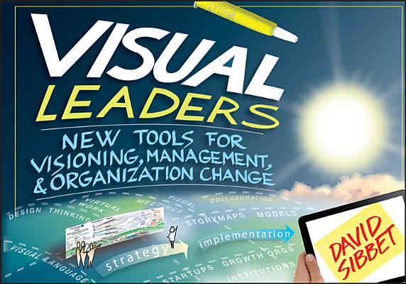  Visual Leaders: New Tools for Visioning, Management, & Organization Change