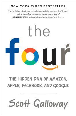 Four: The Hidden DNA of Amazon, Apple, Facebook, and Google