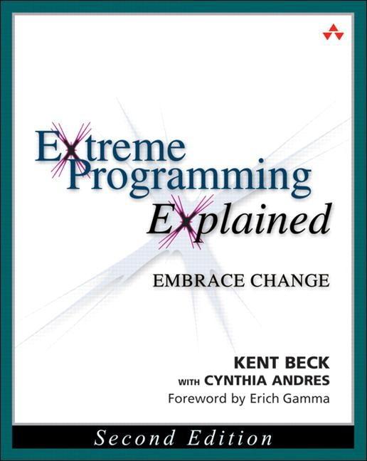  Extreme Programming Explained: Embrace Change (Revised)