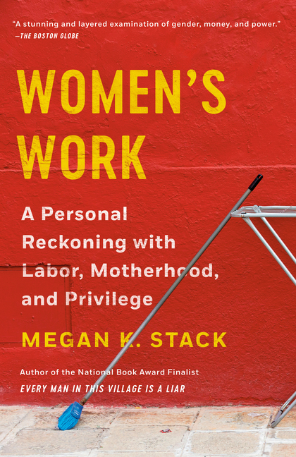 Women's Work: A Personal Reckoning with Labor, Motherhood, and Privilege