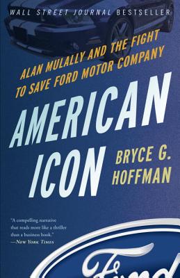 American Icon Alan Mulally and the Fight to Save Ford Motor Company