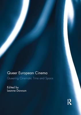 Queer European Cinema: Queering Cinematic Time and Space