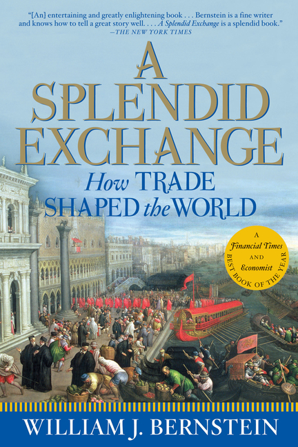 Splendid Exchange: How Trade Shaped the World