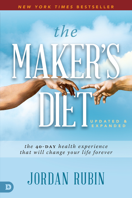 Maker's Diet: The 40-Day Health Experience That Will Change Your Life Forever