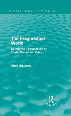 Fragmented World: Competing Perspectives on Trade, Money and Crisis