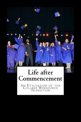 Life after Commencement: A Evaluation of a College Workforce Transition