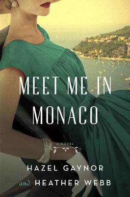  Meet Me in Monaco: A Novel of Grace Kelly's Royal Wedding