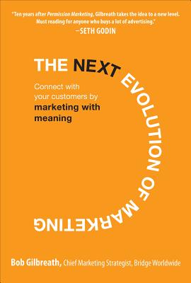 Next Evolution of Marketing: Connect with Your Customers by Marketing with Meaning