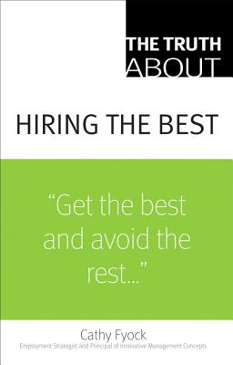 The Truth about Hiring the Best