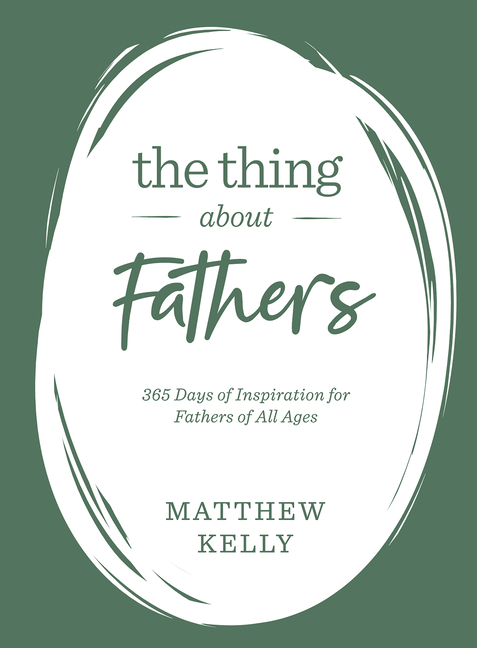 Thing about Fathers: 365 Days of Inspiration for Fathers of All Ages