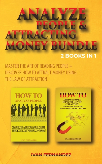 Analyze People & Attracting Money Bundle: 2 Books in 1: Master the Art of Reading People + Discover 