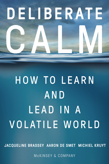 Deliberate Calm: How to Learn and Lead in a Volatile World