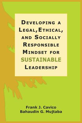 Developing a Legal, Ethical, and Socially Responsible Mindset for Sustainable Leadership