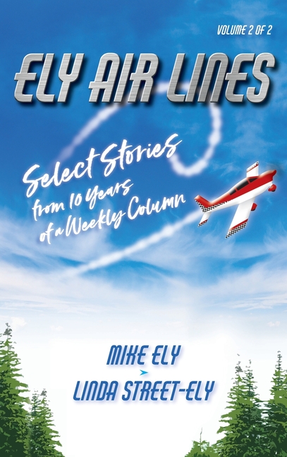  Ely Air Lines: Select Stories from 10 Years of a Weekly Column Volume 2 of 2